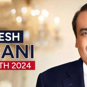 Mukesh Ambani Net Worth in Rupees: में जानें कितनी है भारत के सबसे अमीर इंसान की दौलत